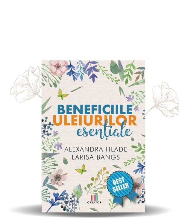 Beneficiile Uleiurilor Esentiale - Carte pentru Aromaterapie si Uleiuri Esentiale - Retete si Ghid Utilizare